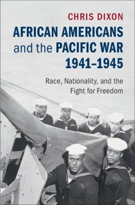 African Americans and the Pacific War, 1941-1945 ― Race, Nationality, and the Fight for Freedom