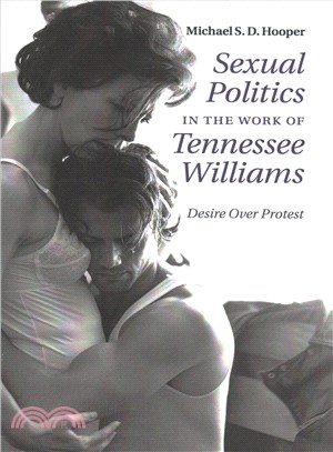 Sexual Politics in the Work of Tennessee Williams ― Desire over Protest