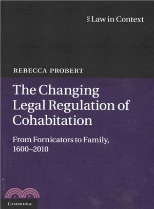 The Changing Legal Regulation of Cohabitation ― From Fornicators to Family, 1600-2010