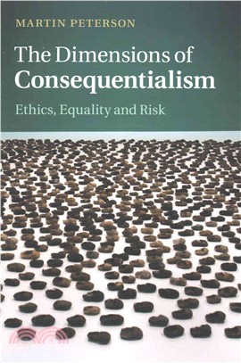 The Dimensions of Consequentialism ― Ethics, Equality and Risk
