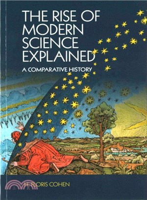 The Rise of Modern Science Explained ― A Comparative History