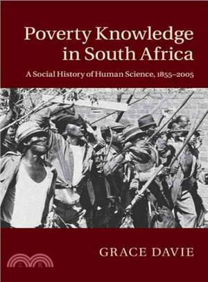 Poverty Knowledge in South Africa ― A Social History of Human Science, 1855-2005