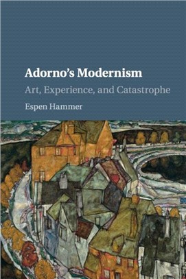 Adorno's Modernism ― Art, Experience, and Catastrophe