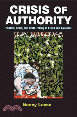 Crisis of Authority ― Politics, Trust, and Truth-telling in Freud and Foucault