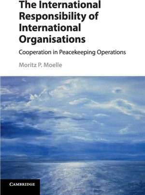 The International Responsibility of International Organisations ― Cooperation in Peacekeeping Operations