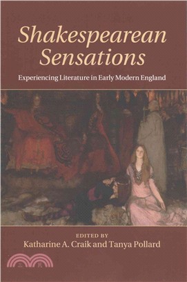 Shakespearean Sensations ― Experiencing Literature in Early Modern England