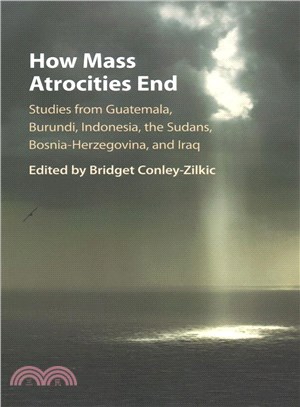 How Mass Atrocities End ― Studies from Guatemala, Burundi, Indonesia, the Sudans, Bosnia-herzegovina, and Iraq
