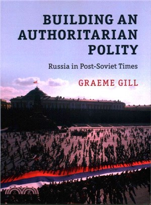 Building an Authoritarian Polity ― Russia in Post-soviet Times