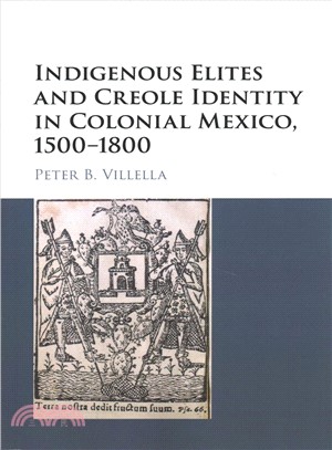 Indigenous Elites and Creole Identity in Colonial Mexico, 1500-1800