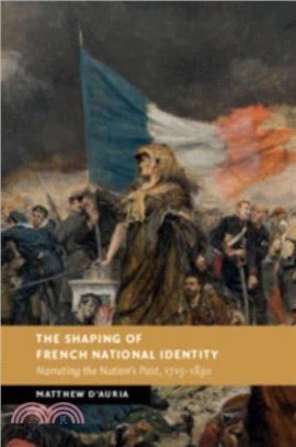 The Shaping of French National Identity：Narrating the Nation's Past, 1715-1830