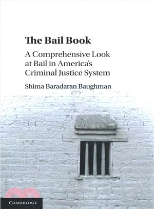 The Bail Book ― A Comprehensive Look at Bail in America's Criminal Justice System