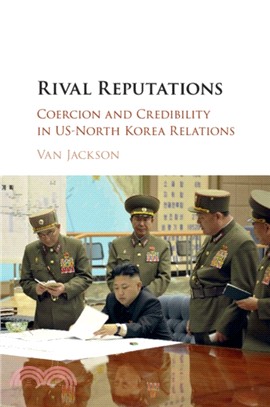 Rival Reputations：Coercion and Credibility in US-North Korea Relations