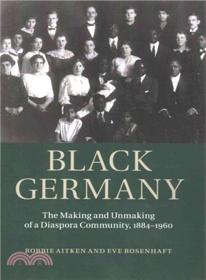 Black Germany ― The Making and Unmaking of a Diaspora Community, 1884-1960
