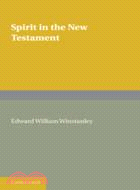 Spirit in the New Testament：An Enquiry into the Use of the Word ΠΝΕΥΜΑ in All Passages, and a Survey of the Evidence Concerning the Holy Spirit