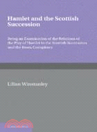 Hamlet and the Scottish Succession：Being an Examination of the Relations of the Play of Hamlet to the Scottish Succession and the Essex Conspiracy