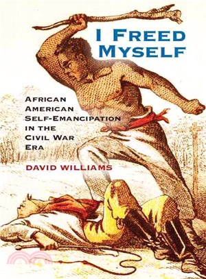 I Freed Myself ― African American Self-Emancipation in the Civil War Era