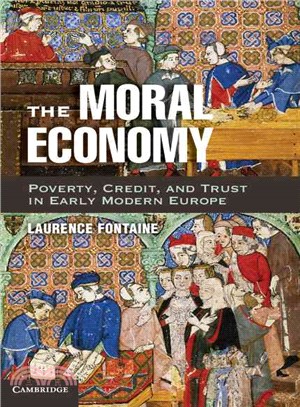 The Moral Economy ─ Poverty, Credit, and Trust in Early Modern Europe