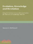 Evolution, Knowledge and Revelation：Being the Hulsean Lectures Delivered before the University of Cambridge 1923–1924