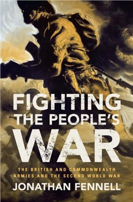 Fighting the People's War：The British and Commonwealth Armies and the Second World War