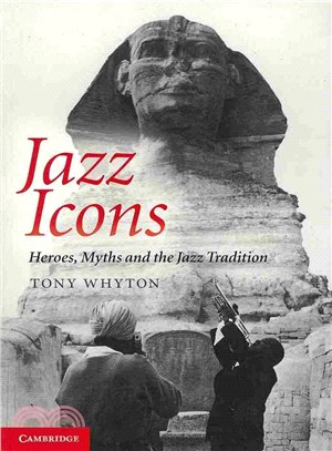 Jazz Icons ― Heroes, Myths and the Jazz Tradition