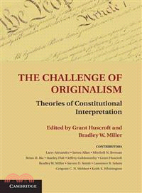 The Challenge of Originalism ― Theories of Constitutional Interpretation