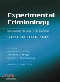 Experimental Criminology ─ Prospects for Advancing Science and Public Policy