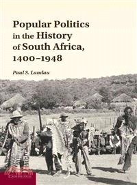 Popular Politics in the History of South Africa, 1400-1948