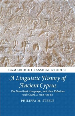 A Linguistic History of Ancient Cyprus ― The Non-greek Languages, and Their Relations With Greek, C.1600-300 Bc