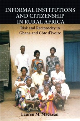 Informal Institutions and Citizenship in Rural Africa ― Risk and Reciprocity in Ghana and C(te D'ivoire