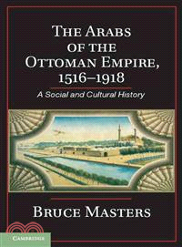 The Arabs of the Ottoman Empire, 1516-1918 ― A Social and Cultural History