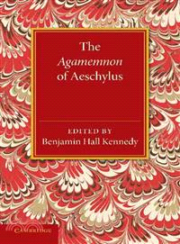 The Agamemnon of Aeschylus ― With a Metrical Translation and Notes Critical and Illustrative