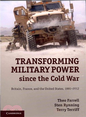 Transforming Military Power Since the Cold War ─ Britain, France, and the United States, 1991-2012