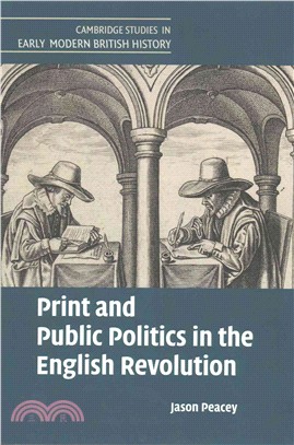 Print and Public Politics in the English Revolution