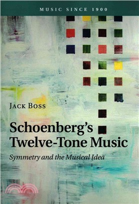 Schoenberg's Twelve-tone Music ― Symmetry and the Musical Idea