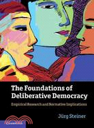 The Foundations of Deliberative Democracy ─ Empirical Research and Normative Implications