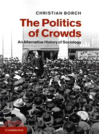 The Politics of Crowds ― An Alternative History of Sociology