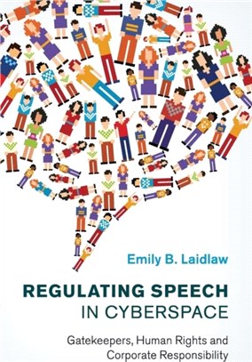 Regulating Speech in Cyberspace ― Gatekeepers, Human Rights and Corporate Responsibility