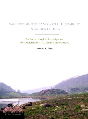 Salt Production and Social Hierarchy in Ancient China ― An Archaeological Investigation of Specialization in China's Three Gorges