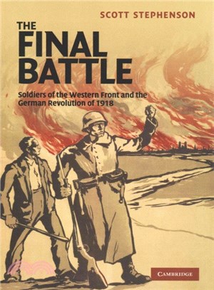 The Final Battle ― Soldiers of the Western Front and the German Revolution of 1918