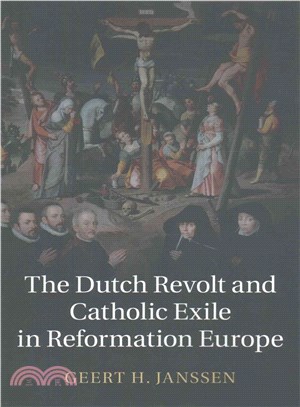 The Dutch Revolt and Catholic Exile in Reformation Europe