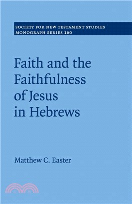 Faith and the Faithfulness of Jesus in Hebrews