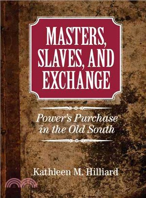 Masters, Slaves, and Exchange ─ Power's Purchase in the Old South