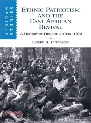 Ethnic Patriotism and the East African Revival ― A History of Dissent, C.1935-1972