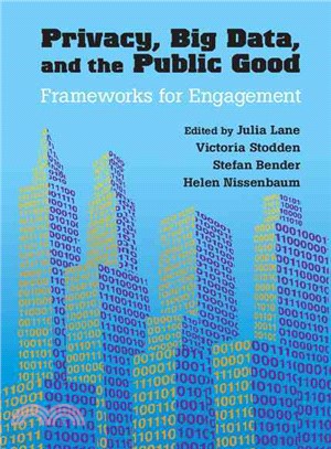 Privacy, Big Data, and the Public Good ─ Frameworks for Engagement