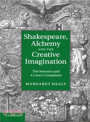 Shakespeare, Alchemy and the Creative Imagination ― The Sonnets and a Lover's Complaint