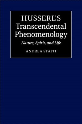 Husserl's Transcendental Phenomenology ― Nature, Spirit, and Life