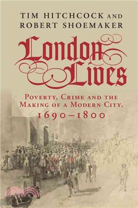 London Lives ─ Poverty, Crime and the Making of a Modern City, 1690-1800