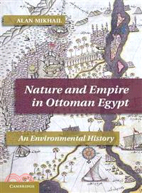 Nature and Empire in Ottoman Egypt―An Environmental History
