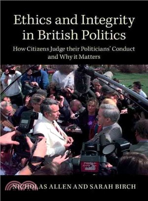 Ethics and Integrity in British Politics ─ How Citizens Judge Their Politicians' Conduct and Why It Matters