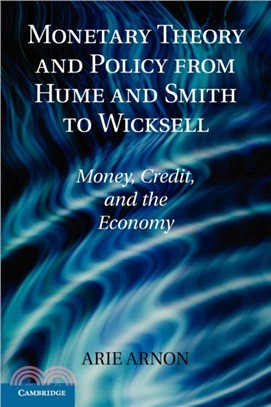 Monetary Theory and Policy from Hume and Smith to Wicksell：Money, Credit, and the Economy